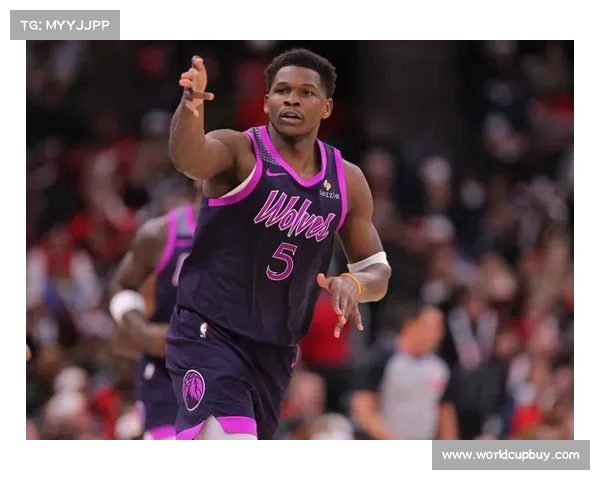 森林狼爱德华兹领袖气质评估 关键比赛得分效率与防守投入度数据分析